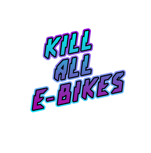 Kill All E-bikes Sticker