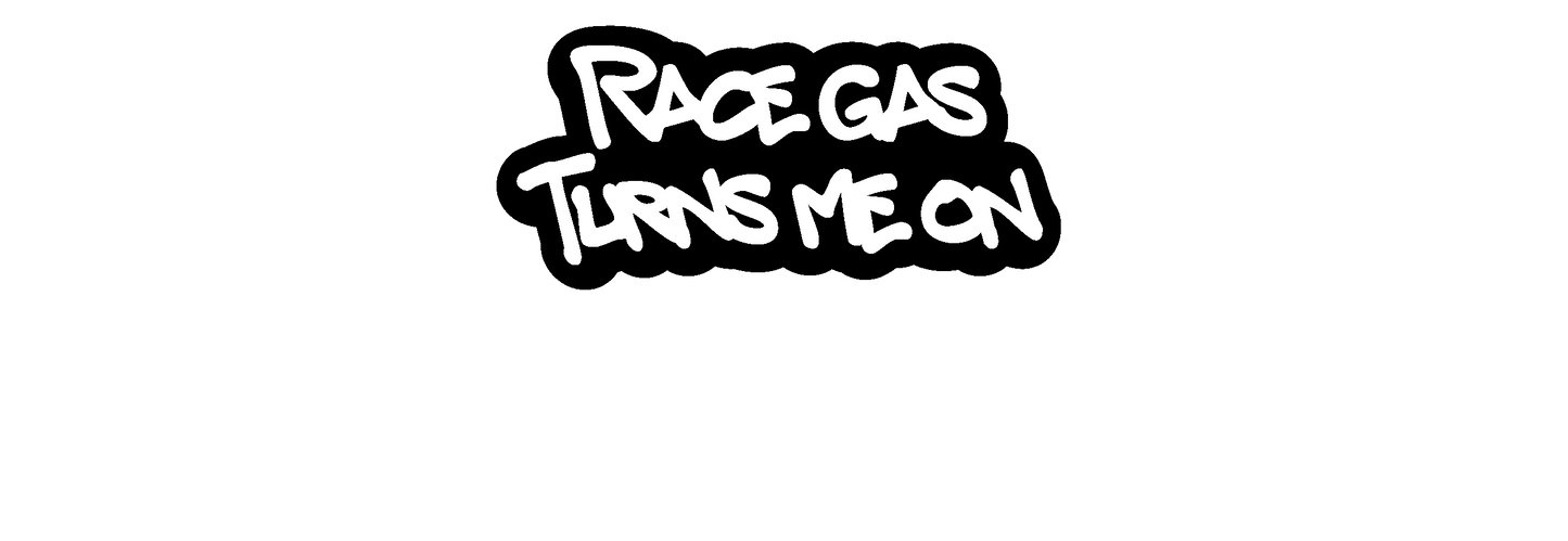 Race Gas Turns Me On sticker